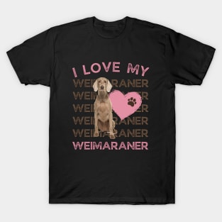 Weimaraner Life is better with my dogs Dogs I love all the dogs T-Shirt